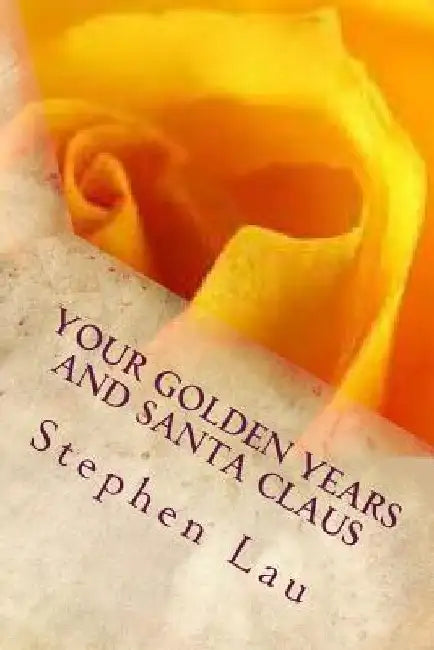 Your Golden Years and Santa Claus by Stephen Lau