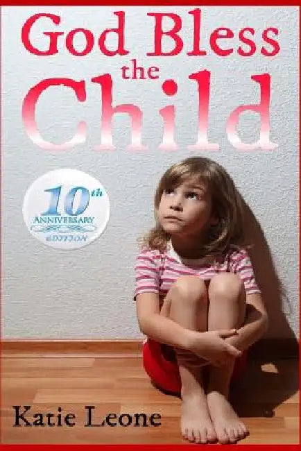God Bless the Child: 10 Year Anniversary Edition by Katie Leone
