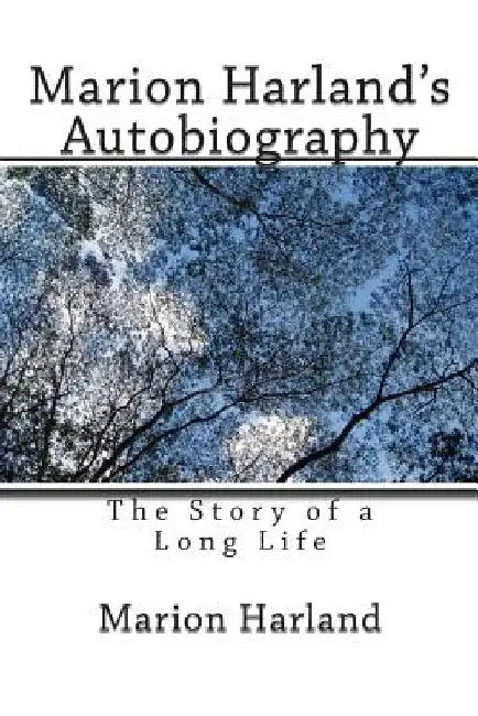 Marion Harland's Autobiography: The Story of a Long Life by Marion Harland