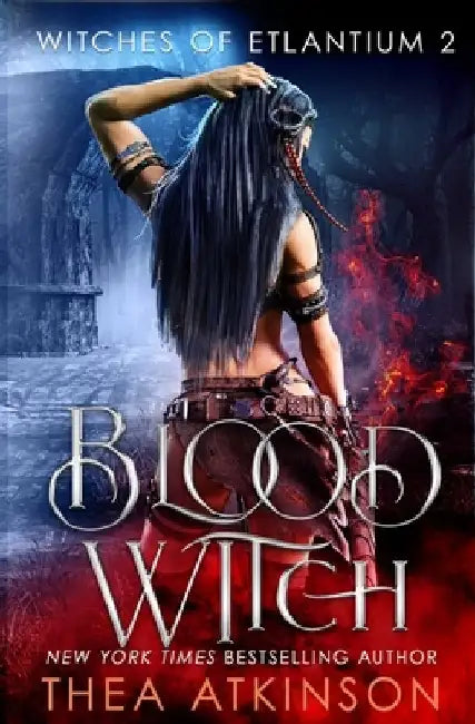 Blood Witch: Witches Of Etlantium Book 2 by Thea Atkinson