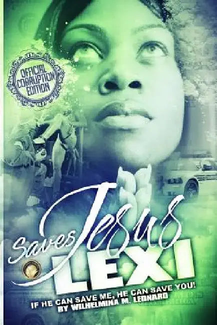 Jesus Saves Lexi: : If He Can Save Me, He Can Save You! by Wilhelmina M. Leonard