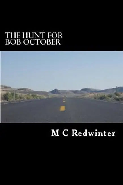 The Hunt For Bob October by M. C. Redwinter