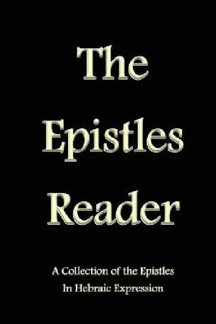The Epistles Reader: A Collection of the Epistles in Hebraic Expression by Stephen Pidgeon