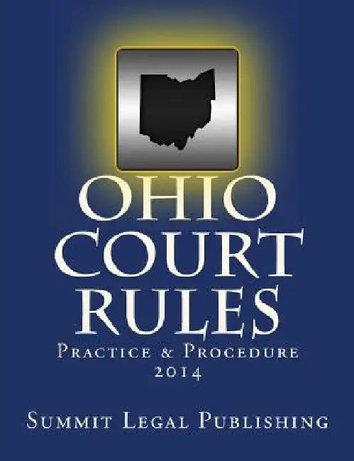 Ohio Court Rules 2014, Practice & Procedure by Summit Legal Publishing