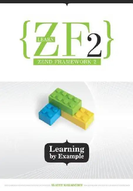 Learn ZF2: Learning By Example by Slavey Karadzhov