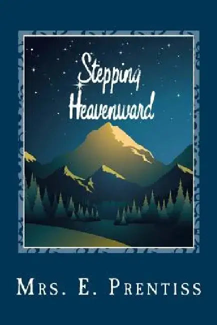 Stepping Heavenward by Mrs E. Prentiss