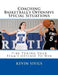 Coaching Basketball's Offensive Special Situations: Fine Tuning Your Team's Offense To Win by Kevin C. Sivils