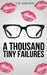 A Thousand Tiny Failures by T. D. Newton
