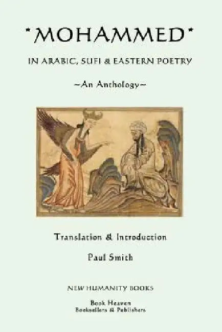 Mohammed: In Arabic, Sufi & Eastern Poetry... An Anthology by Paul Smith