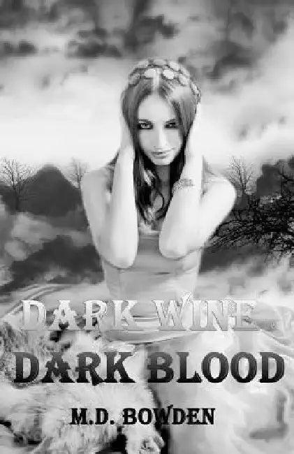 Dark Wine & Dark Blood by M. D. Bowden