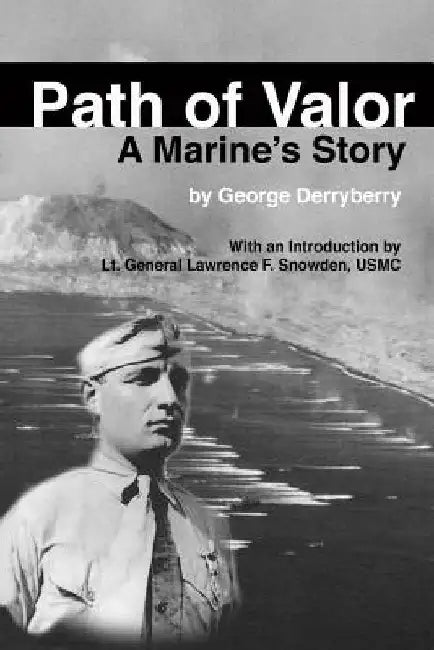 Path of Valor: A Marine's Story by George Derryberry