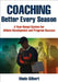 Coaching Better Every Season: A Year-Round System for Athlete Development and Program Success by Wade Gilbert