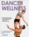 Dancer Wellness with Web Resource by Mary Virginia Wilmerding