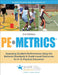 Pe Metrics: Assessing Student Performance Using The National Standards & Grade-Level Outcomes for K-12 Physical Education by Shape America