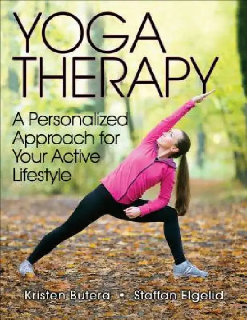 Yoga Therapy: A Personalized Approach for Your Active Lifestyle by Kristen Butera
