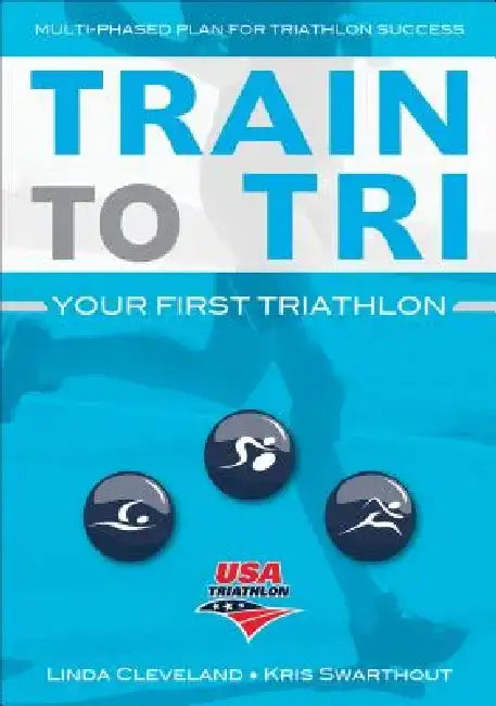 Train to Tri: Your First Triathlon by USA Triathlon