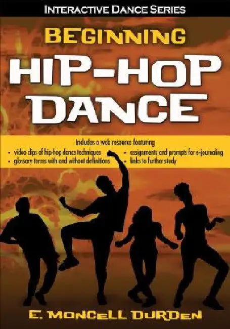 Beginning Hip-Hop Dance with Web Resource by E. Moncell Durden