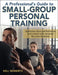 A Professional's Guide to Small-Group Personal Training by Keli Roberts