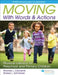 Moving with Words & Actions: Physical Literacy for Preschool and Primary Children by Rhonda L. Clements, Sharon L. Schneider