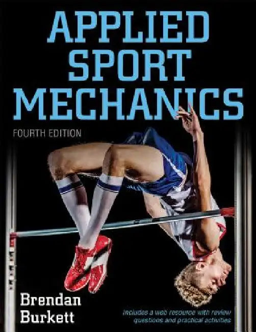 Applied Sport Mechanics 4th Edition with Web Study Guide by Brendan Burkett