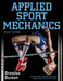 Applied Sport Mechanics 4th Edition with Web Study Guide by Brendan Burkett