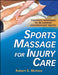 Sports Massage for Injury Care by Robert E. McAtee