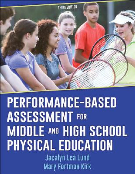 Performance-Based Assessment for Middle and High School Physical Education by Jacalyn Lea Lund, Mary Fortman Kirk