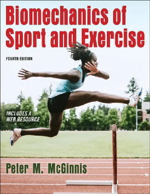 Biomechanics of Sport and Exercise by Peter McGinnis
