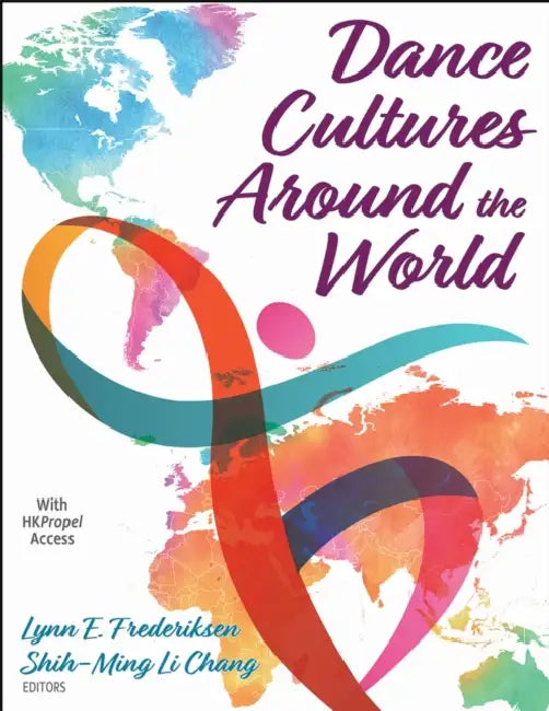 Dance Cultures Around the World by Lynn E. Frederiksen, Shih-Ming Li Chang