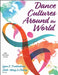 Dance Cultures Around the World by Lynn E. Frederiksen, Shih-Ming Li Chang