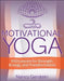 Motivational Yoga: 100 Lessons for Strength, Energy, and Transformation by Nancy Gerstein