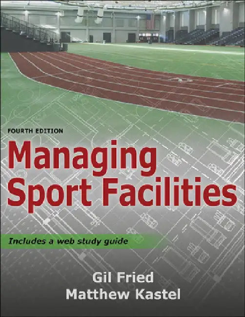 Managing Sport Facilities by Gil Fried