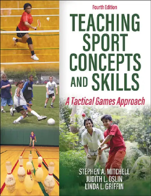 Teaching Sport Concepts and Skills: A Tactical Games Approach by Stephen A. Mitchell