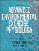 Advanced Environmental Exercise Physiology by Stephen S. Cheung