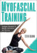 Myofascial Training: Intelligent Movement for Mobility, Performance, and Recovery by Ester Albini