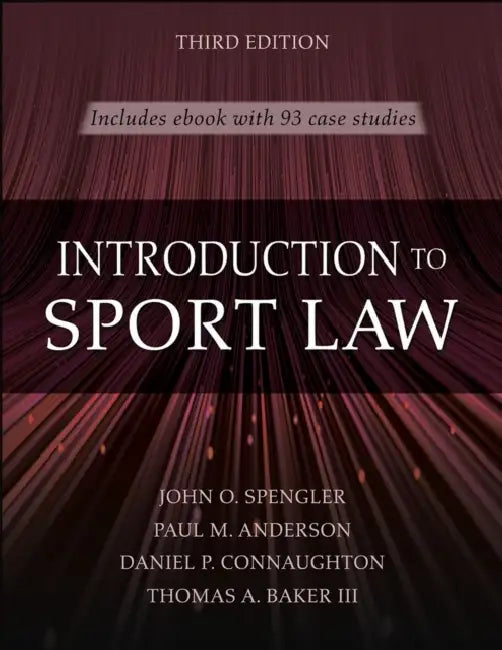 Introduction to Sport Law with Case Studies in Sport Law by John O. Spengler, Paul M. Anderson, Daniel P. Connaughton