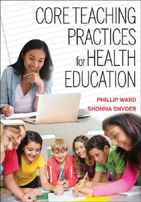Core Teaching Practices for Health Education by Phillip Ward, Shonna Snyder