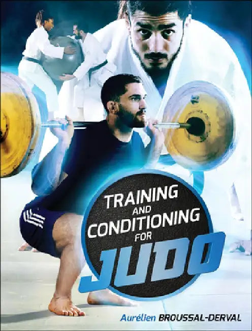 Training and Conditioning for Judo by Aurelien Broussal-Derval