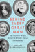 Behind Every Great Man: The Forgotten Women Behind the World's Famous and Infamous by Marlene Wagman-Geller