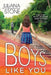 Boys Like You by Juliana Stone