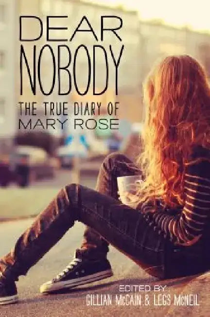 Dear Nobody: The True Diary of Mary Rose by Gillian McCain