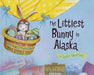 The Littlest Bunny in Alaska: An Easter Adventure by Lily Jacobs