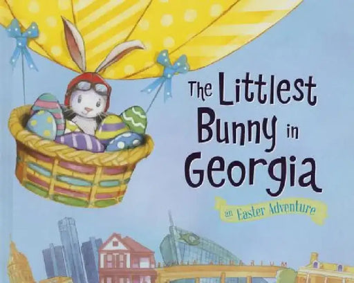 The Littlest Bunny in Georgia: An Easter Adventure by Lily Jacobs