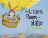 The Littlest Bunny in Idaho: An Easter Adventure by Lily Jacobs
