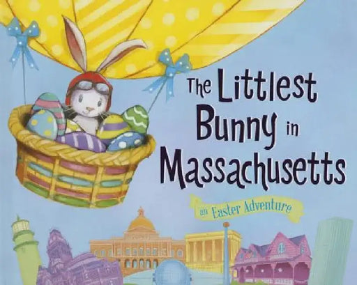 The Littlest Bunny in Massachusetts: An Easter Adventure by Lily Jacobs