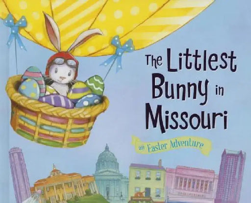 The Littlest Bunny in Missouri: An Easter Adventure by Lily Jacobs