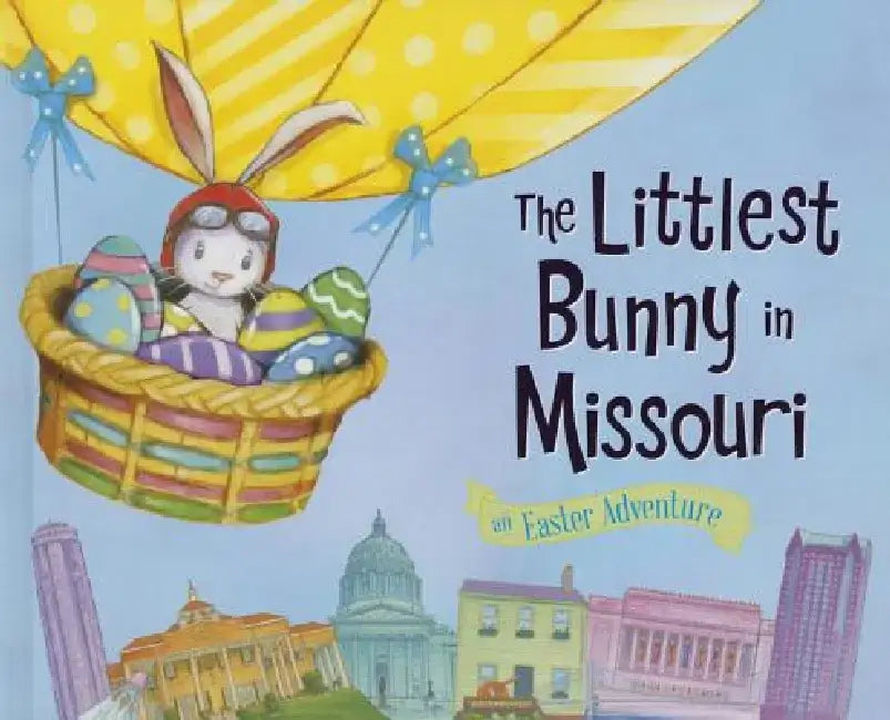 The Littlest Bunny in Missouri: An Easter Adventure by Lily Jacobs