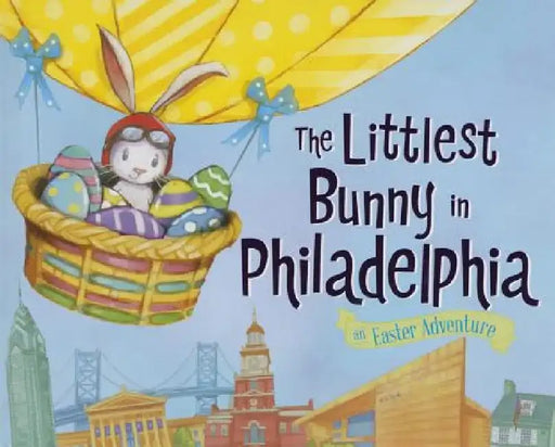 The Littlest Bunny in Philadelphia: An Easter Adventure by Lily Jacobs