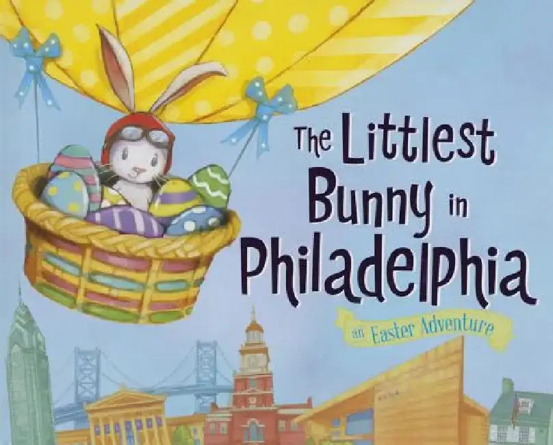 The Littlest Bunny in Philadelphia: An Easter Adventure by Lily Jacobs
