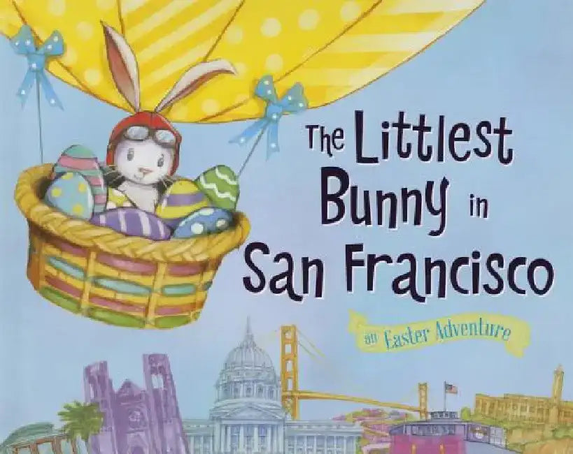 The Littlest Bunny in San Francisco: An Easter Adventure by Lily Jacobs